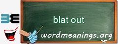 WordMeaning blackboard for blat out